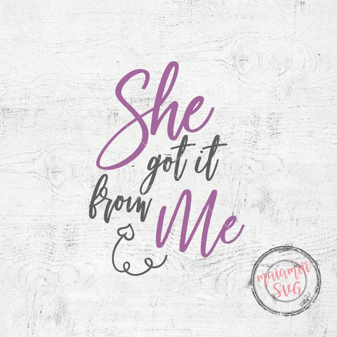 She Got It From Me, I Got It From My Mama, Mom Life svg, Mom Girl svg, Funny svg, Mom and Baby Shirt svg, Cut File SVG MaiamiiiSVG 