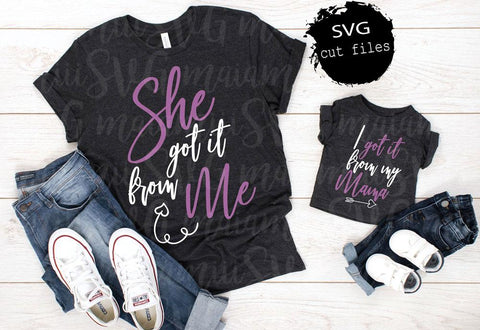 She Got It From Me, I Got It From My Mama, Mom Life svg, Mom Girl svg, Funny svg, Mom and Baby Shirt svg, Cut File SVG MaiamiiiSVG 