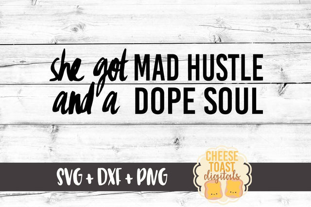 She Got Mad Hustle and A Dope Soul SVG Cheese Toast Digitals 