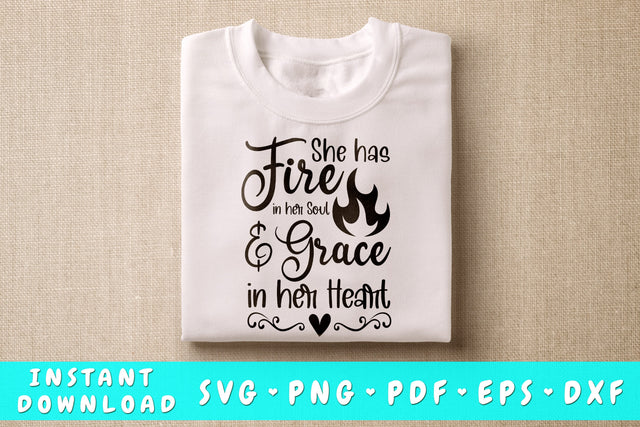 She Has Fire In Her Soul And Grace In Her Heart SVG SVG HappyDesignStudio 