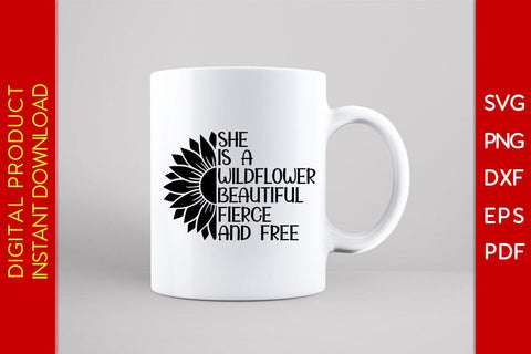 She Is A Wildflower Beautiful Fierce And Free SVG PNG PDF Cut File SVG Creativedesigntee 