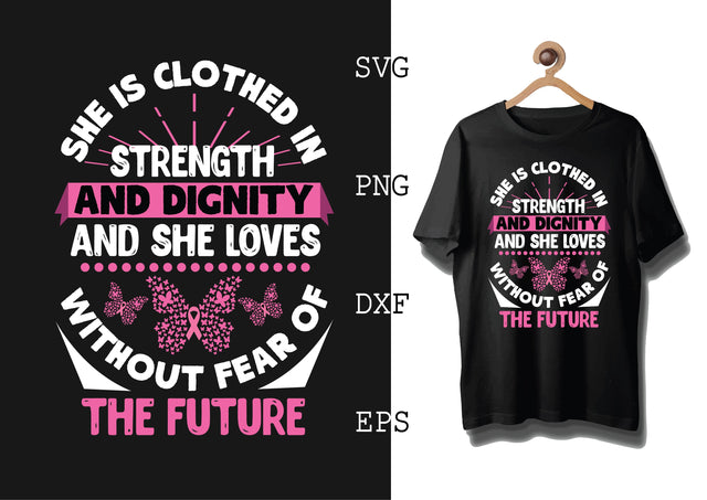 She is Clothed in Strength and Dignity and She Loves Svg, Breast Cancer Awareness Svg, Png, Eps, Dxf Files SVG DesignTShirt 