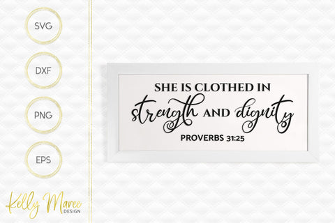 She Is Clothed In Strength & Dignity - Proverbs 31:25 SVG Kelly Maree Design 
