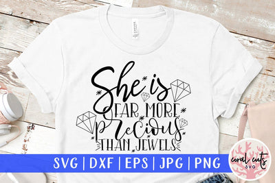 She is far more precious than jewels - Women Empowerment Svg EPS DXF PNG File SVG CoralCutsSVG 