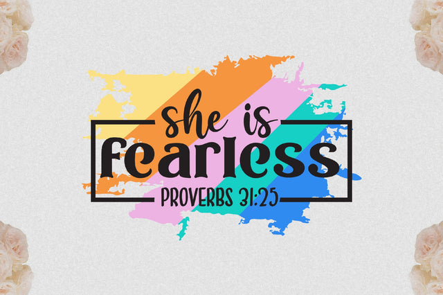 She Is Fearless Proverbs 31:25 Sublimation Jagonath Roy 