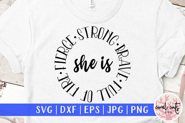 She is full of fire fierce strong brave - Feminist SVG EPS DXF PNG File SVG CoralCutsSVG 