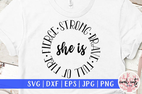 She is full of fire fierce strong brave - Feminist SVG EPS DXF PNG File SVG CoralCutsSVG 