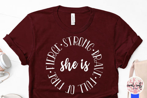 She is full of fire fierce strong brave - Feminist SVG EPS DXF PNG File SVG CoralCutsSVG 