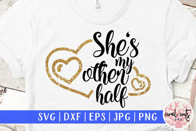 She is my other half – Wedding SVG EPS DXF PNG SVG CoralCutsSVG 