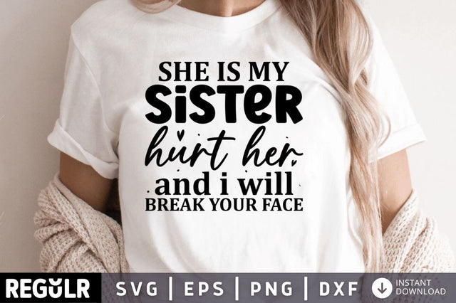 She is my Sister hurt her SVG SVG Regulrcrative 