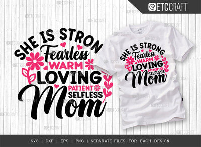 She Is Strong Fearless Warm Loving Patient Selfless Mom SVG Cut File | Happy Mother's Day Svg | Mom Life Svg | Mother's Day Gift Svg | Strong Women Svg | Flower Svg | Mother's Day Quote Design SVG ETC Craft 
