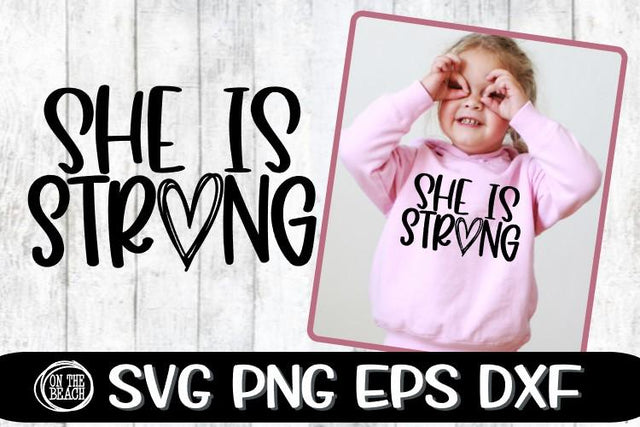 SHE IS STRONG - HEART - SVG PNG DXF EPS SVG On the Beach Boutique 