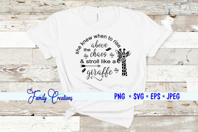 She knew when to rise above the chaos & stroll like a giraffe SVG Family Creations 
