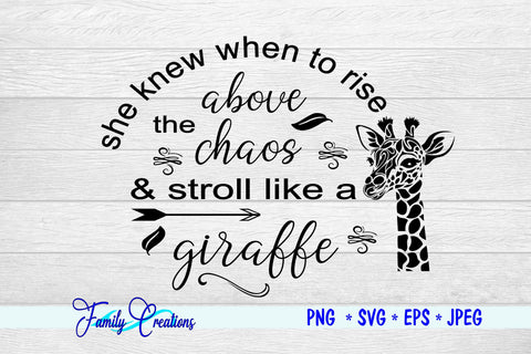She knew when to rise above the chaos & stroll like a giraffe SVG Family Creations 