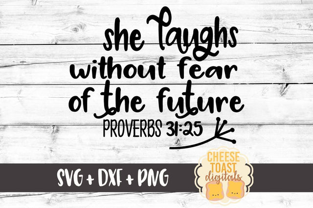 She Laughs Without Fear of the Future - Proverbs 31:25 SVG Cheese Toast Digitals 