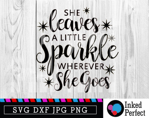 She Leaves A Little Sparkle Wherever She Goes SVG Inked Perfect 