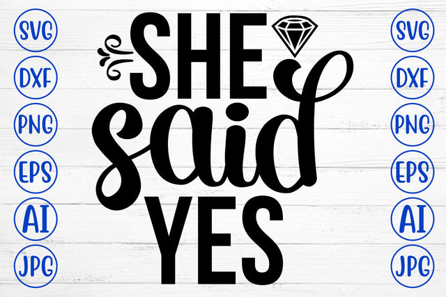 She Said Yes SVG Cut File SVG Syaman 