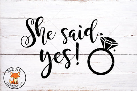 She Said Yes svg png dxf, Wedding File, Farmhouse Cut File SVG RedFoxDesignsUS 