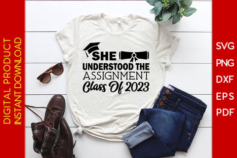 She Understood The Assignment Class Of 2023 Graduation SVG PNG PDF Cut File SVG Creativedesigntee 