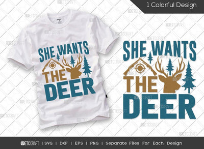 She Wants The Deer SVG Cut File | Hunting Svg | Hunting Dad Svg | Deer Svg | Hunter Svg | Hunting Life Svg | Hunting T-shirt Design SVG ETC Craft 