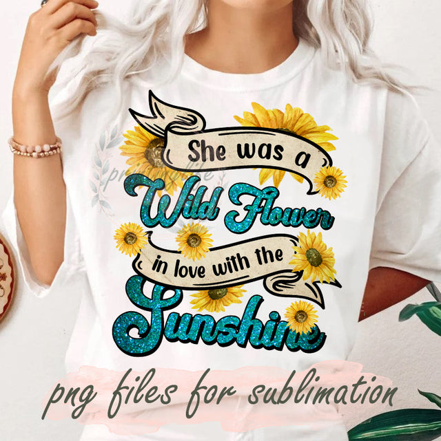 She Was A Wild Flower In Love With The Sunshine Png Sublimation Design, Sunshine Png, Sunflower Png, Sunflowers Clipart, Png Downloads Sublimation PrintingLife 