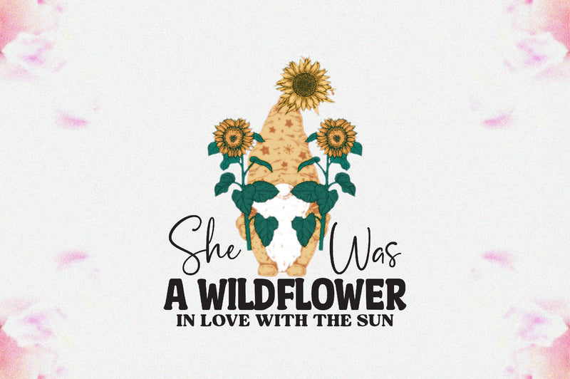 She Was A Wildflower In Love With The Sun Sublimation Sublimation Jagonath Roy 