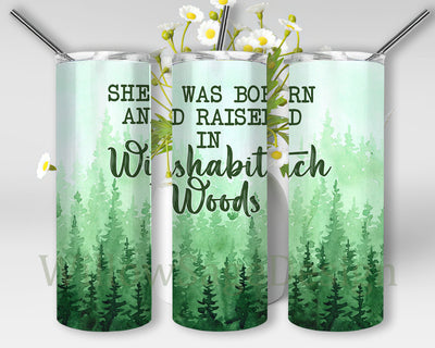 She Was Born And Raised In The Wishabitch Woods Png, Sarcastic Quote 20oz Skinny Tumbler, Funny Tumbler Png, Wishabitch Woods Sublimation Design, Instant Download Sublimation WillowSageDesign 