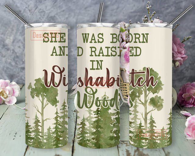 She Was Born And Raised In Wishabitch Woods Png, Funny Forrest 20oz Skinny Tumbler, Forrest Outdoor Tumbler Design, Sarcastic Sublimation Design, Instant Download Sublimation DesignSVG 