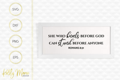 She Who Kneels Before God - Romans 8-31 SVG Kelly Maree Design 