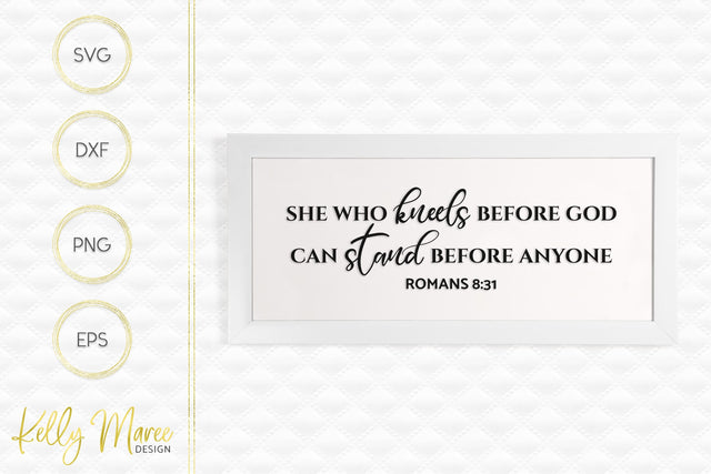 She Who Kneels Before God - Romans 8-31 SVG Kelly Maree Design 