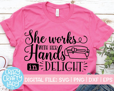 She Works with Her Hands in Delight | Cutting Machine SVG Cut File SVG Crazy Crafty Lady Co. 