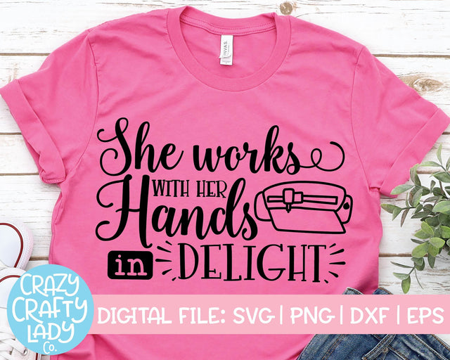 She Works with Her Hands in Delight | Cutting Machine SVG Cut File SVG Crazy Crafty Lady Co. 
