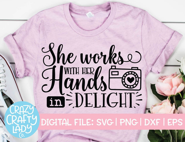 She Works with Her Hands in Delight | Photography SVG Cut File SVG Crazy Crafty Lady Co. 