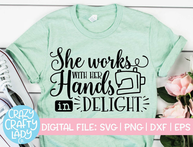 She Works with Her Hands in Delight | Sewing SVG Cut File SVG Crazy Crafty Lady Co. 