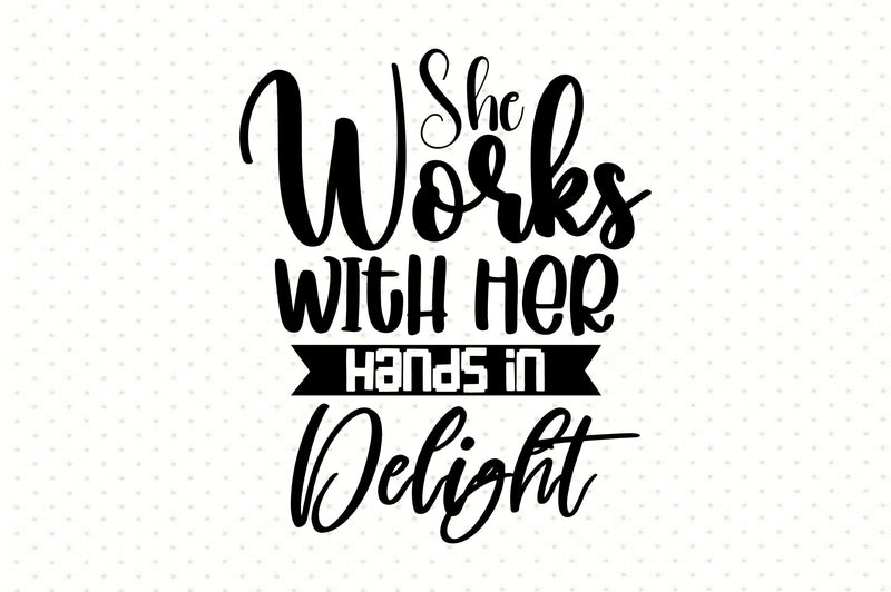 She Works with Her Hands in Delight SVG orpitasn 