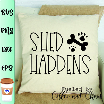 Shed Happens SVG Fueled by Coffee and Chaos 