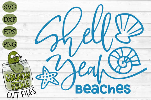 Shell Yeah Beaches SVG Cut File SVG Crunchy Pickle 