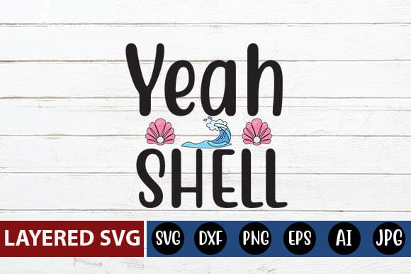 Shell Yeah SVG Cut File SVG Blessedprint 