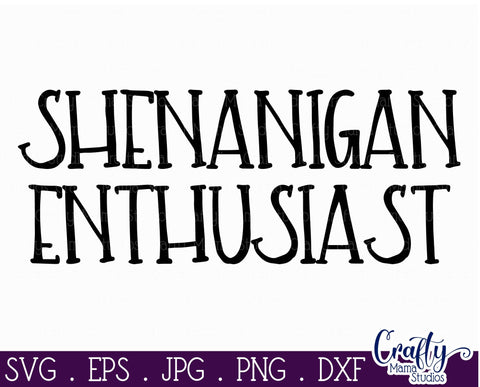 Shenanigan Enthusiast SVG - Funny Quotes Svg - St. Patrick's Day Svg SVG Crafty Mama Studios 