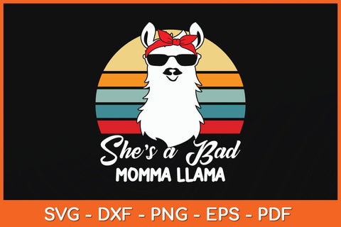 She's a Bad Momma Llama Funny Svg Cutting File SVG Helal 