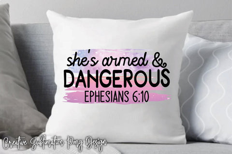 She’s Armed & Dangerous Ephesians 6:10 Sublimation Embroidery/Applique FONTS Creativeart88 