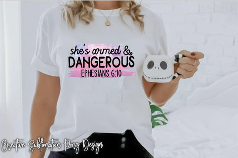 She’s Armed & Dangerous Ephesians 6:10 Sublimation Embroidery/Applique FONTS Creativeart88 