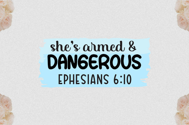 She’s Armed & Dangerous Ephesians 6:10 Sublimation Sublimation Jagonath Roy 