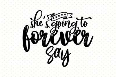 Shes going to forever say svg SVG orpitasn 