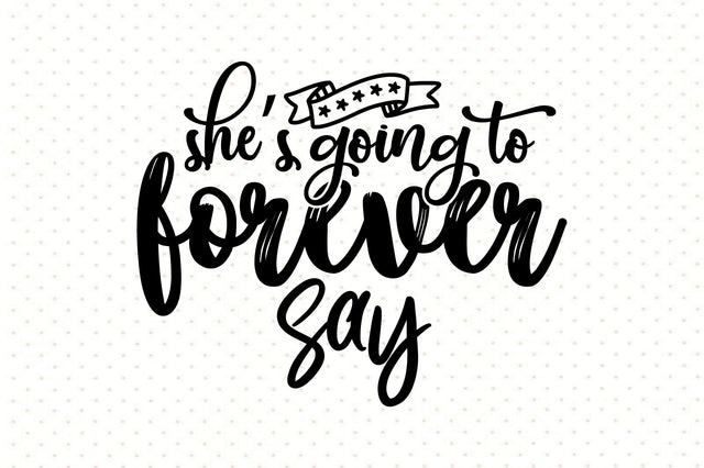 Shes going to forever say svg SVG orpitasn 