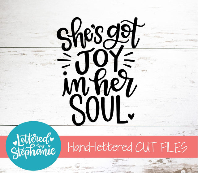 She's Got Joy In Her Soul SVG, Affirmation SVG SVG Lettered by Stephanie 