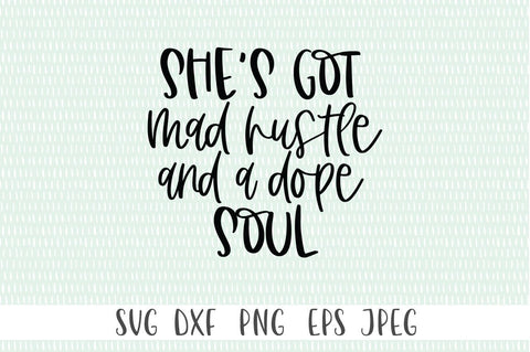 She's Got Mad Hustle and A Dope Soul SVG Simply Cutz 
