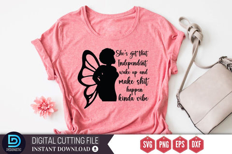 She's got that independent wake up and make shit happen kinda vibe SVG SVG DESIGNISTIC 