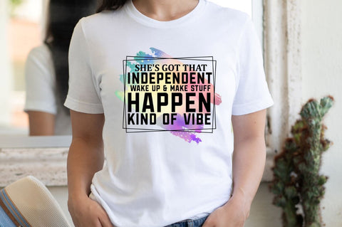 She's got that independent wake up Sublimation PNG Sublimation Regulrcrative 