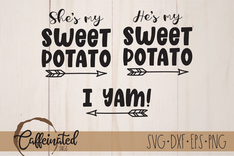She's My Sweet Potato SVG, I Yam Svg SVG Caffeinated SVGs 
